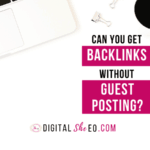 Can you get backlinks without guest posting