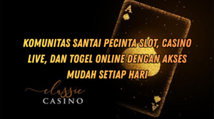 Komunitas Santai Pecinta Slot, Casino Live, dan Togel Online dengan Akses Mudah Setiap Hari