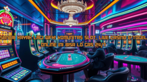 Santai Kayak Lagi WFH! Komunitas Slot, Live Casino & Togel Online Ini Bisa Lo Gas 24/7